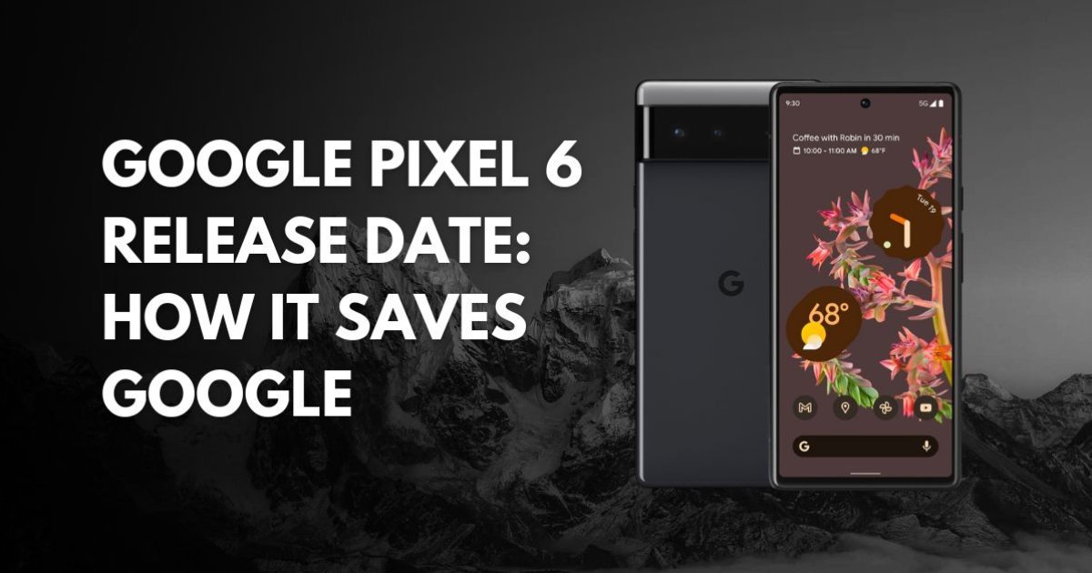 Google Pixel 6 Release Date